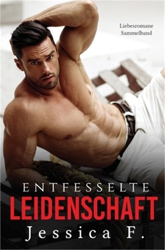Entfesselte leidenschaft - entfesselte,
